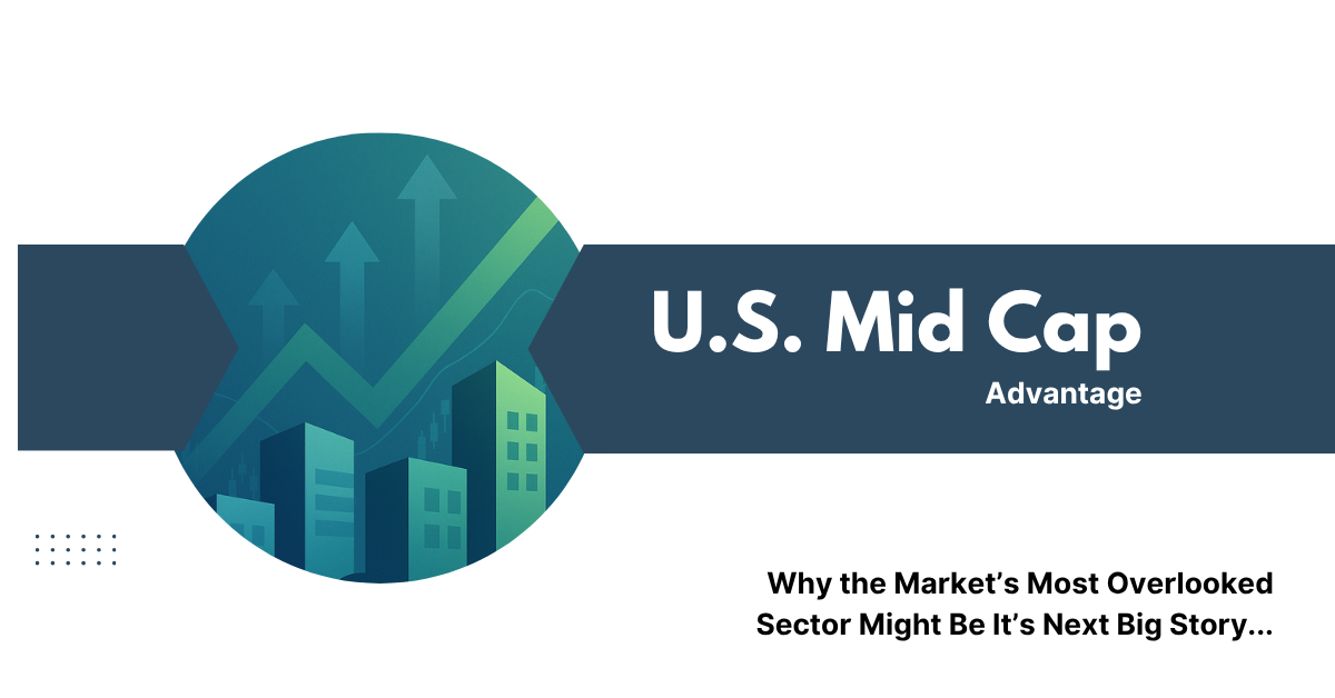 U.S. Mid Cap Companies: The Overlooked Opportunity in a Mega Cap World